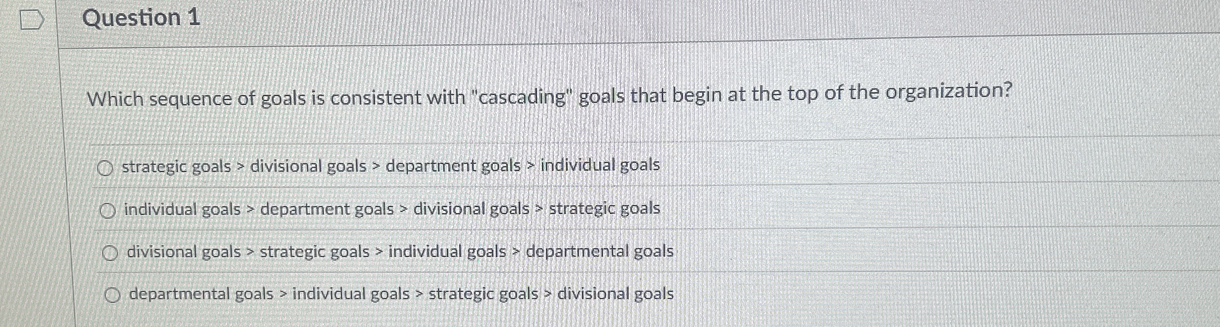  Question 1 Which sequence of goals is consistent with "cascading" goals