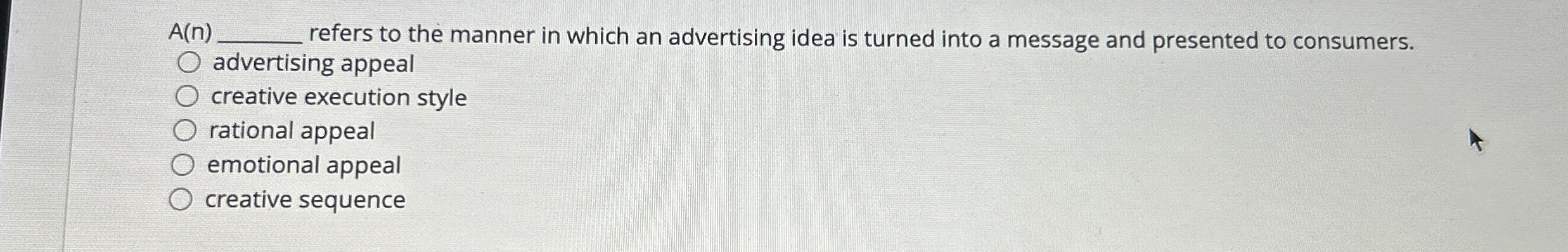  A(n)q, refers to the manner in which an advertising idea is