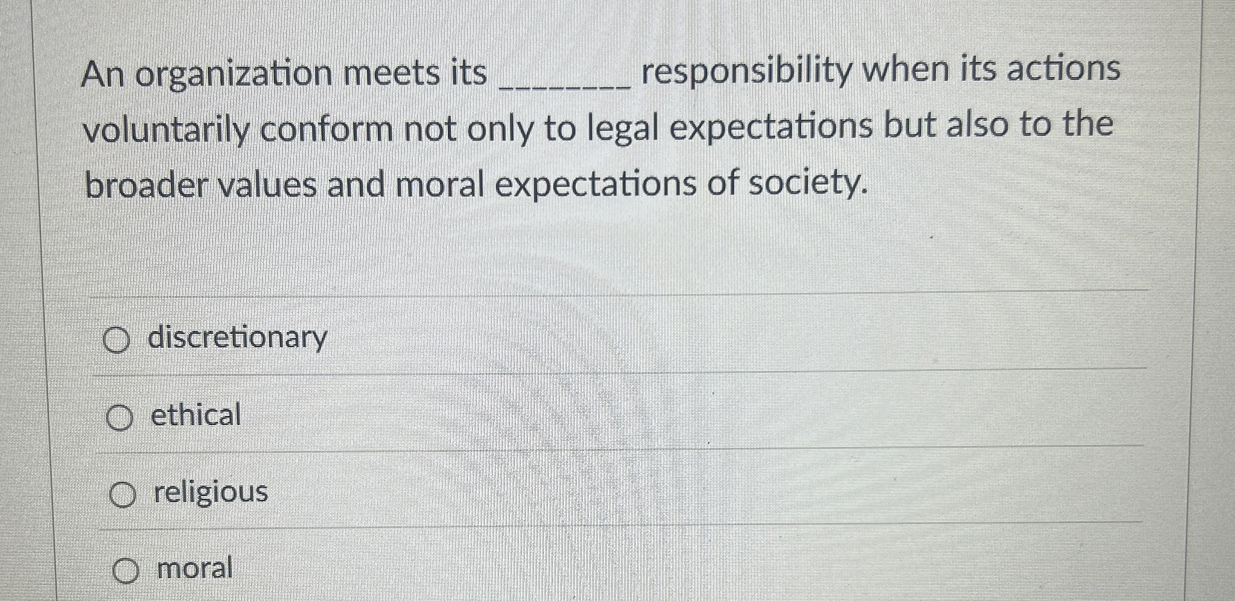  An organization meets its q, responsibility when its actions voluntarily conform