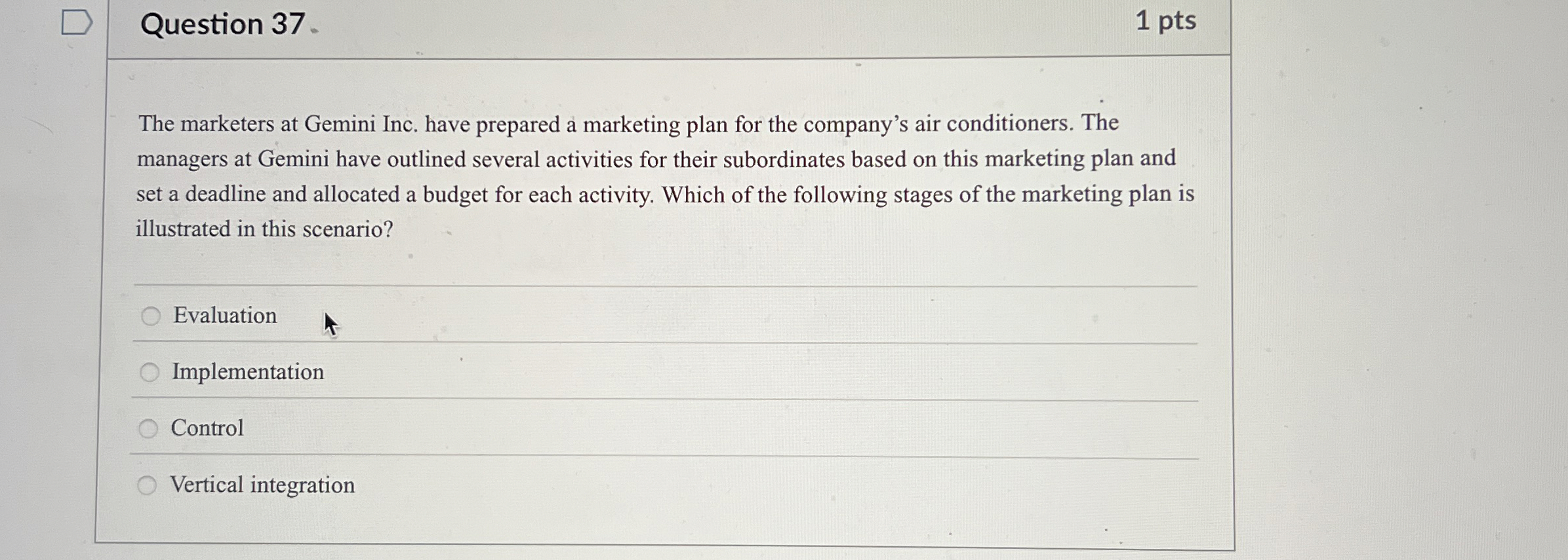  Question 37. 1 pts The marketers at Gemini Inc. have prepared