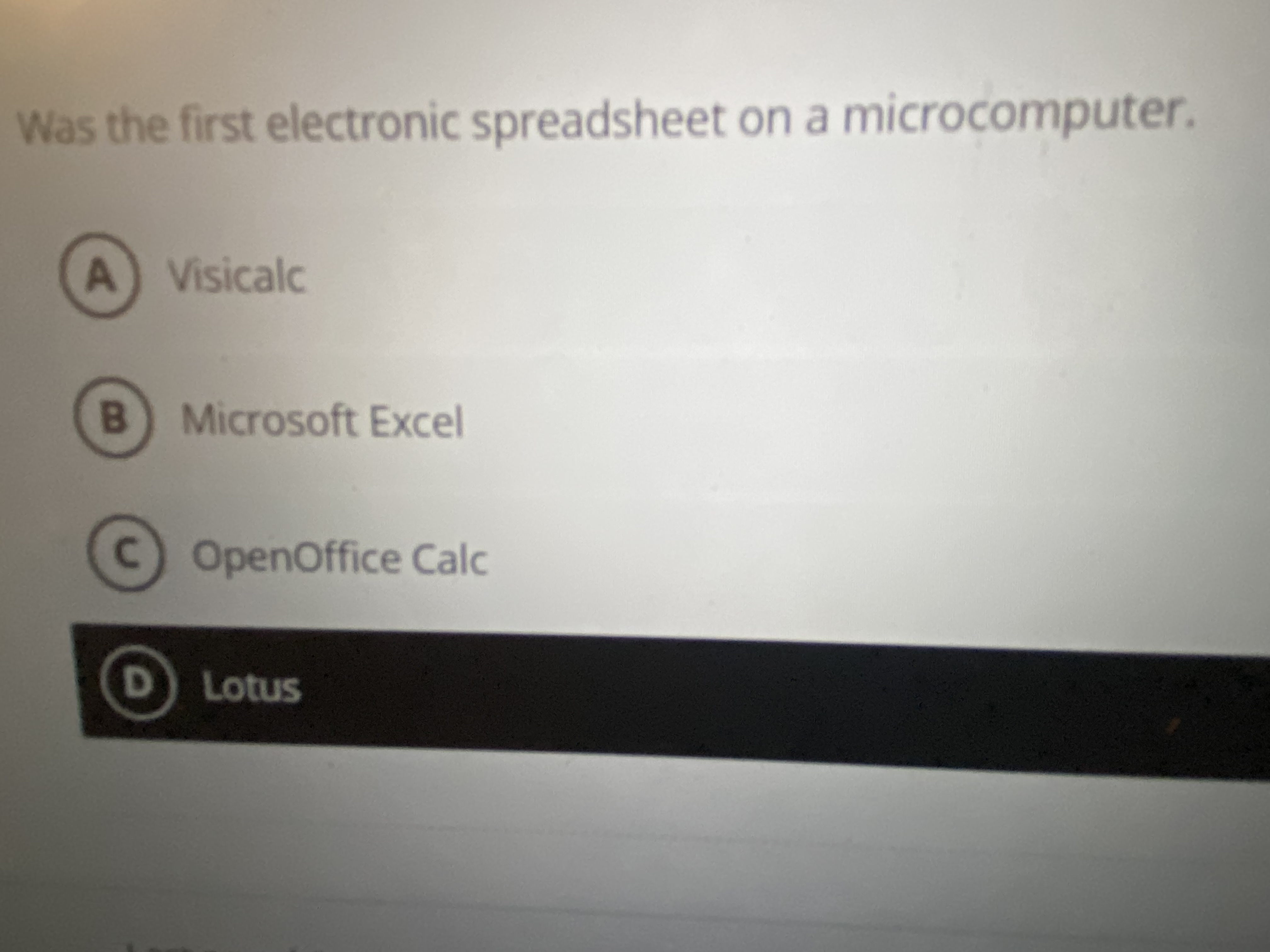  Was the first electronic spreadsheet on a microcomputer. Visicalc Microsoft Excel