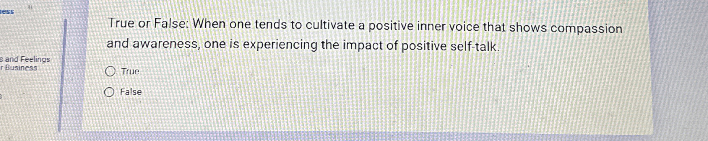 less True or False: When one tends to cultivate a positive