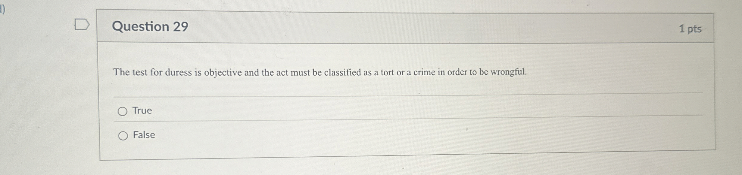  Question 29 The test for duress is objective and the act
