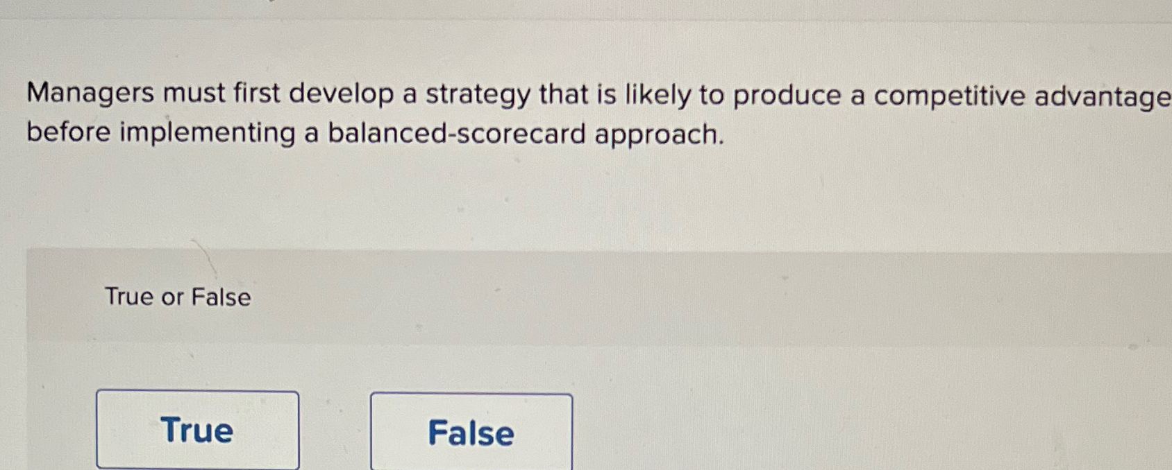  Managers must first develop a strategy that is likely to produce