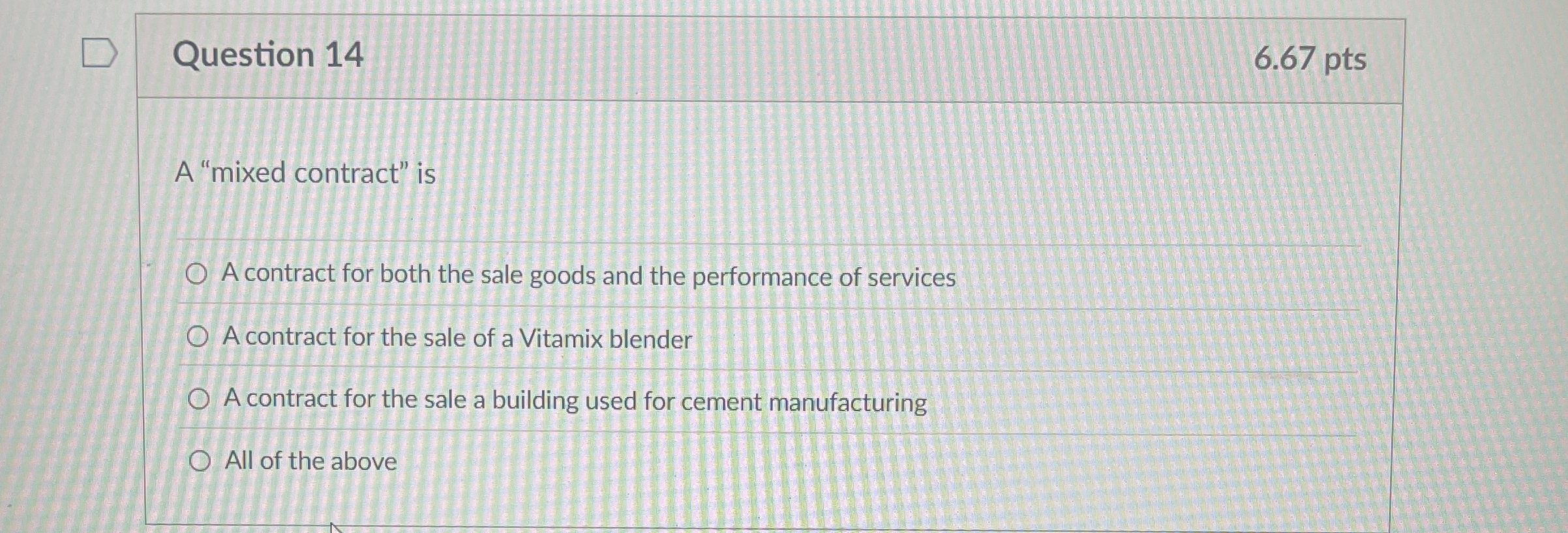  Question 14 A "mixed contract" is A contract for both the