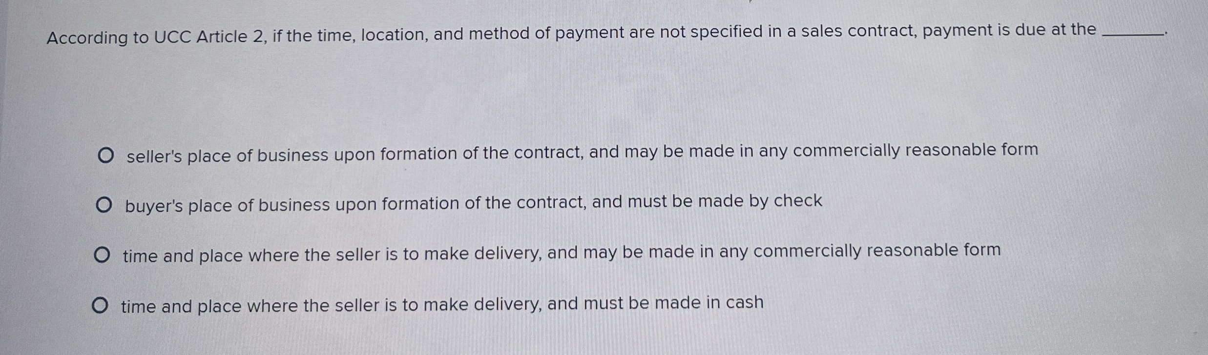  According to UCC Article 2, if the time, location, and method