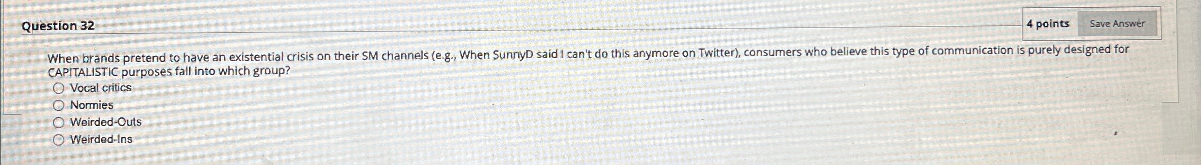  Question 32 4 points When brands pretend to have an existential