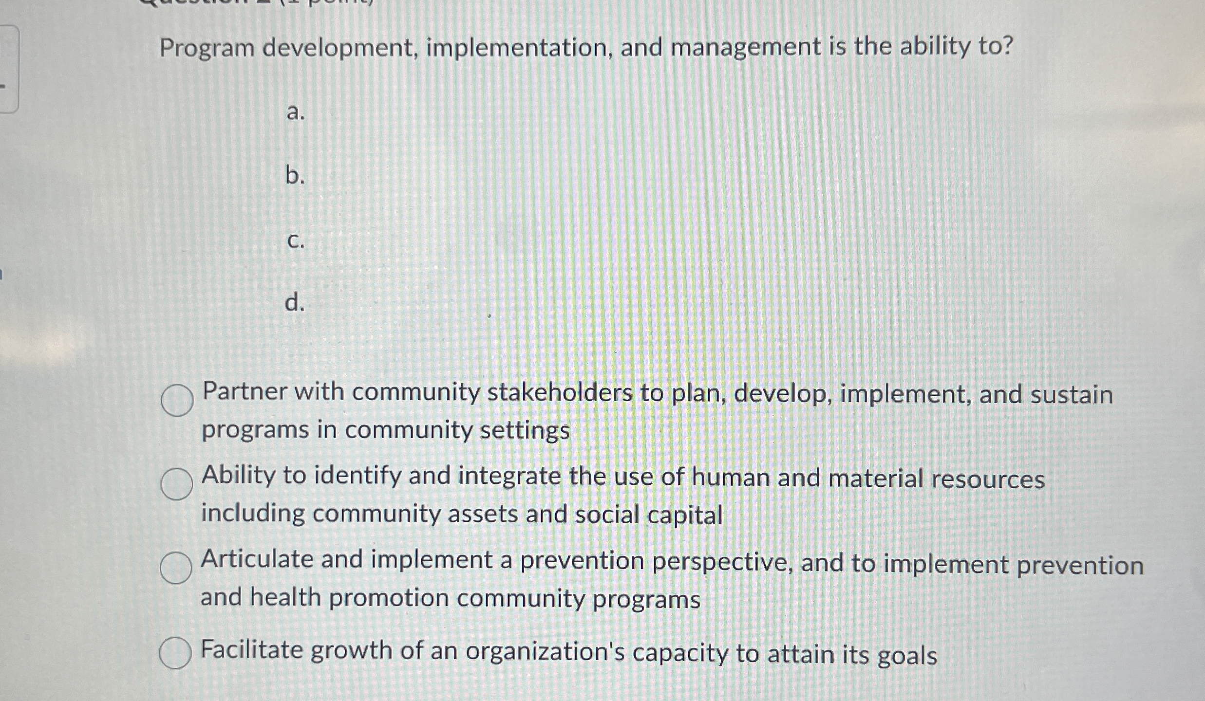  Program development, implementation, and management is the ability to? Partner with