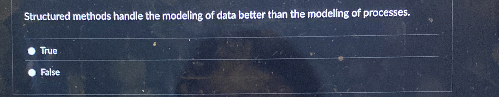  Structured methods handle the modeling of data better than the modeling