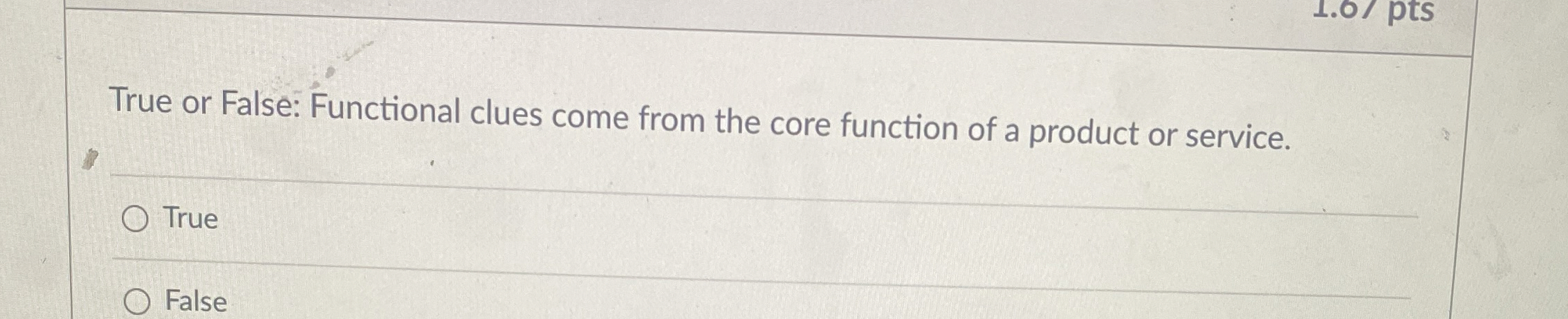  True or False: Functional clues come from the core function of