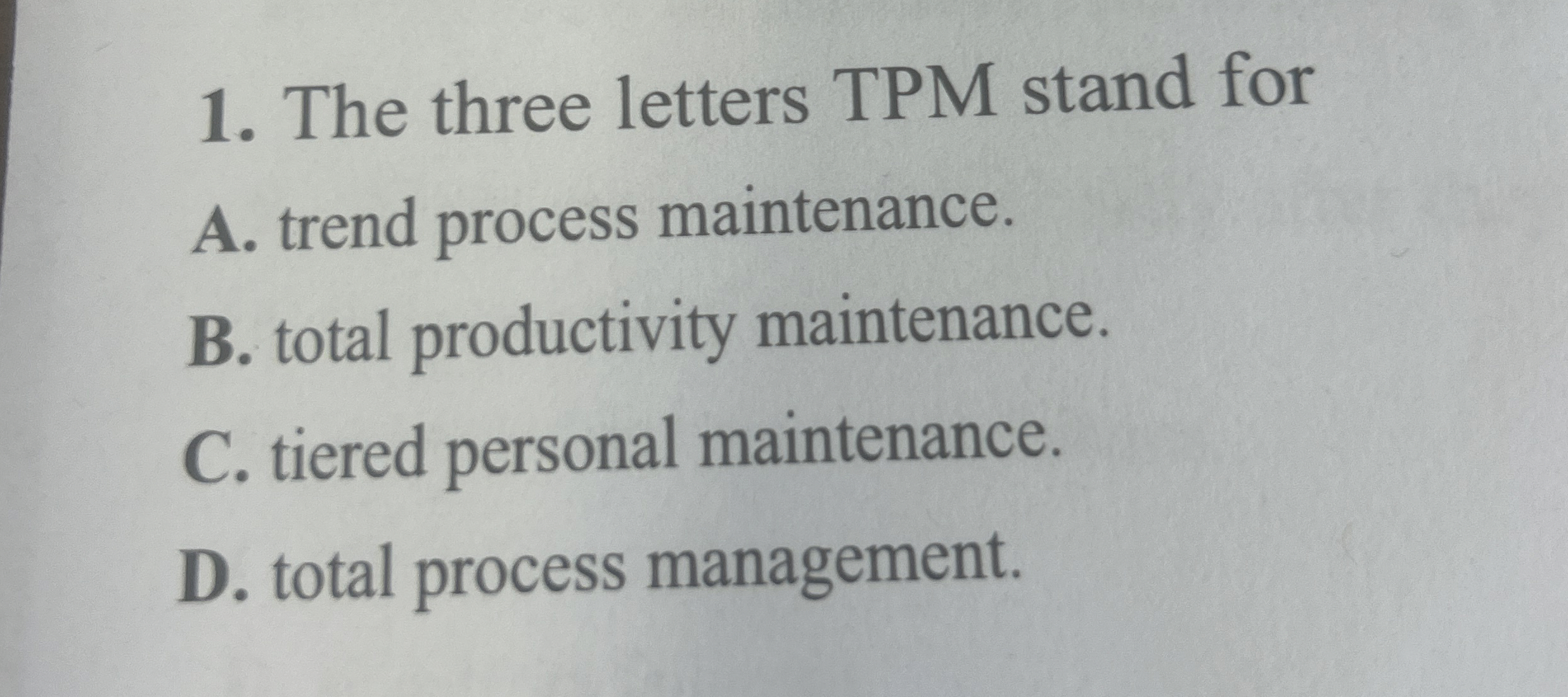  The three letters TPM stand for A. trend process maintenance. B.