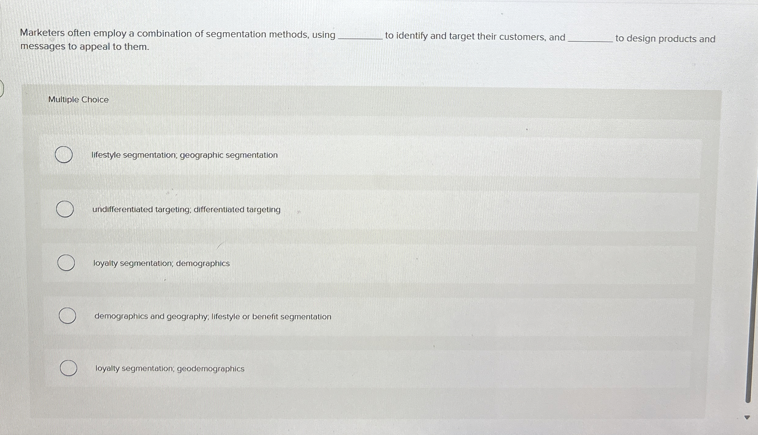  Marketers often employ a combination of segmentation methods, using q, to