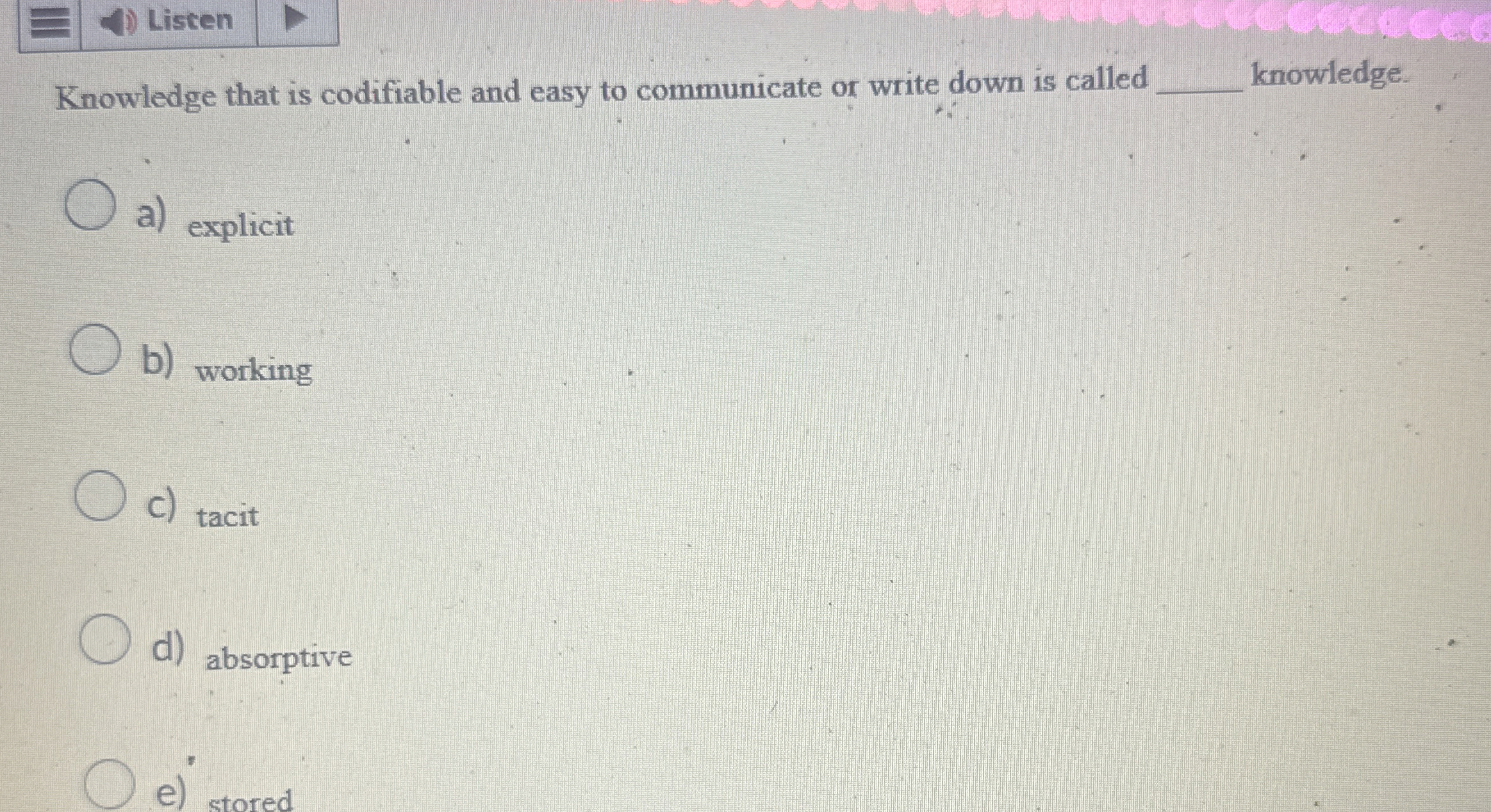  Listen Knowledge that is codifiable and easy to communicate or write