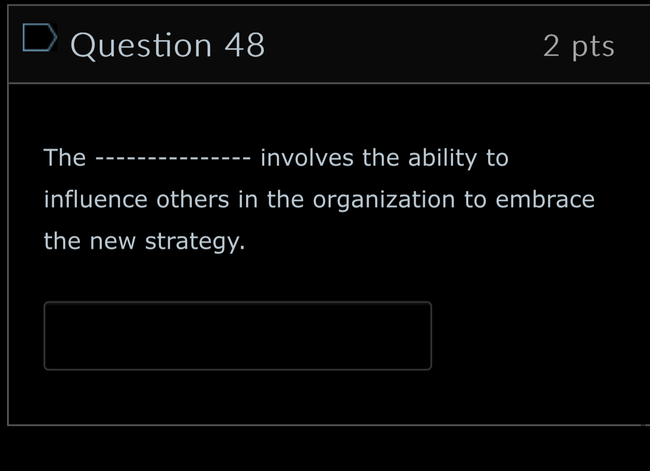 Question 48 2pts The q, involves the ability to influence others