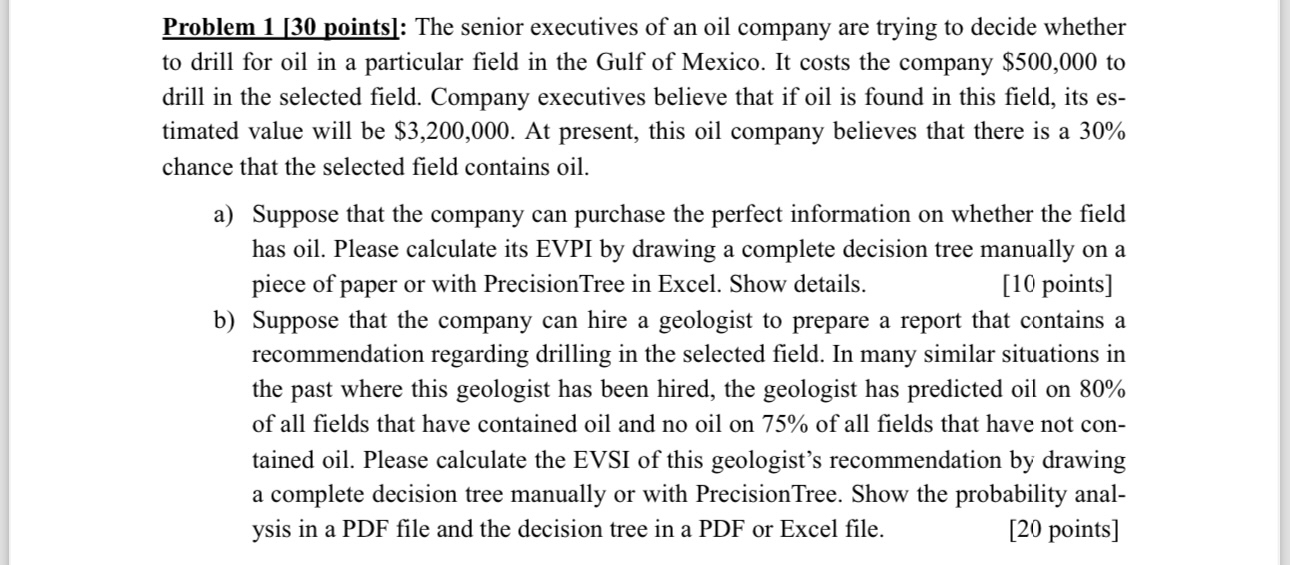  Problem 1[30 points]: The senior executives of an oil company are