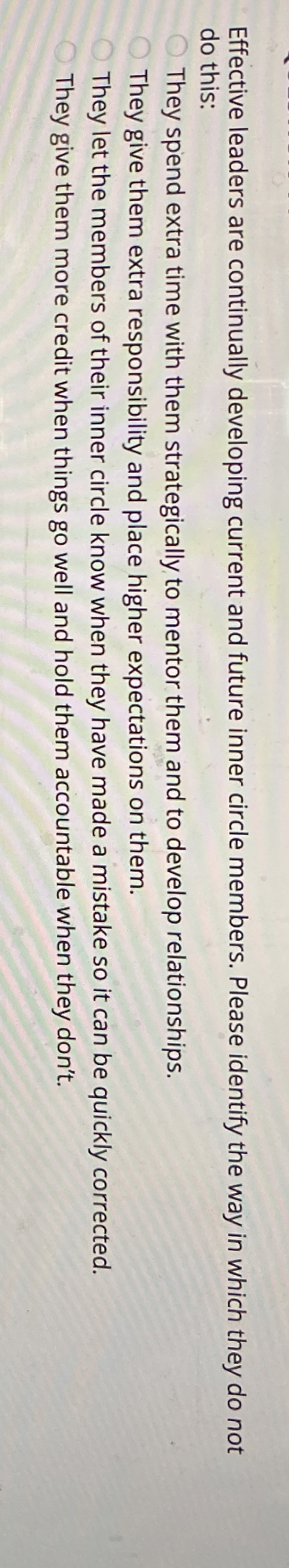  Effective leaders are continually developing current and future inner circle members.