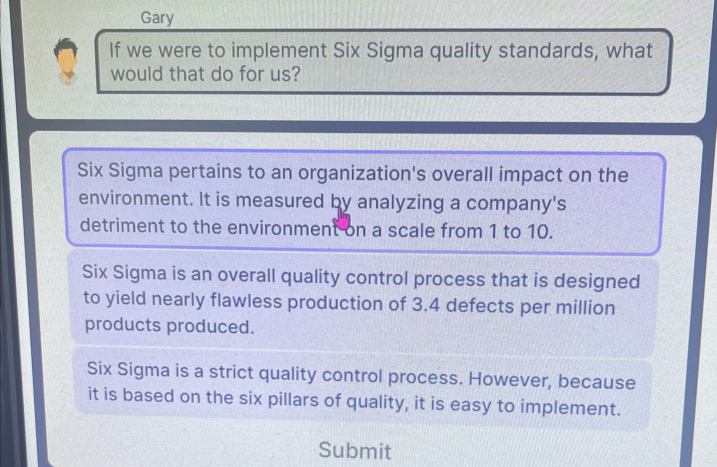  Gary If we were to implement Six Sigma quality standards, what