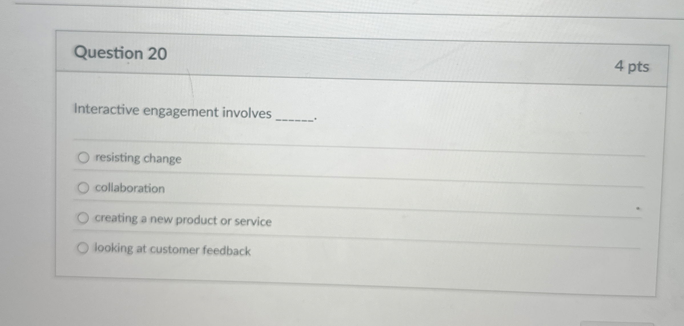  Question 20 Interactive engagement involves resisting change collaboration creating a new