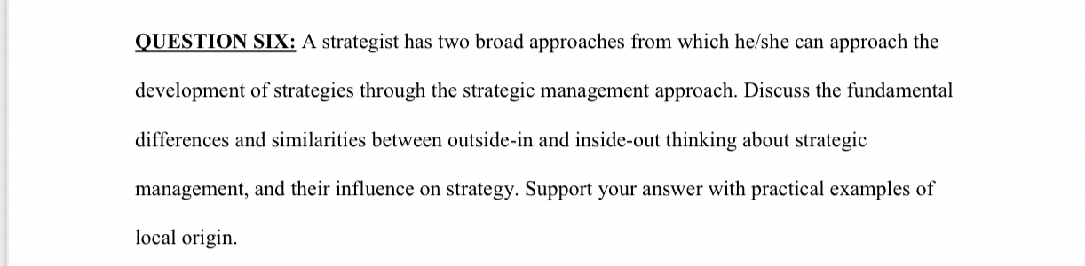  QUESTION SIX: A strategist has two broad approaches from which he/she