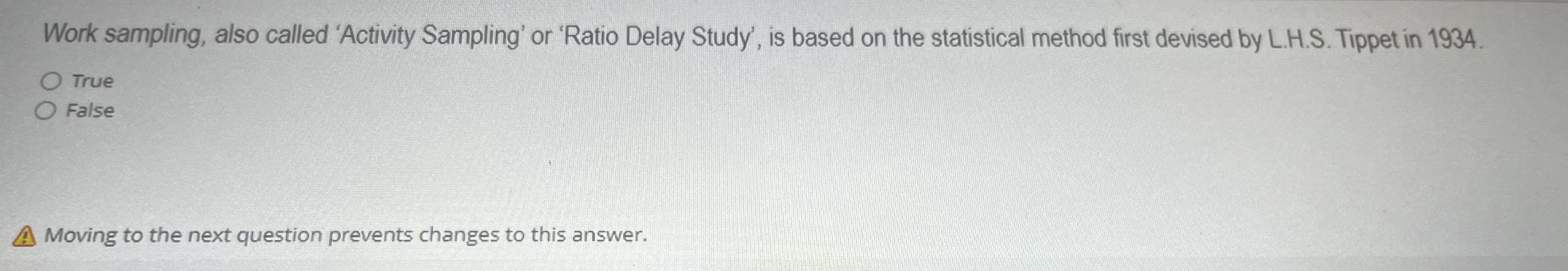  Work sampling, also called 'Activity Sampling' or 'Ratio Delay Study', is