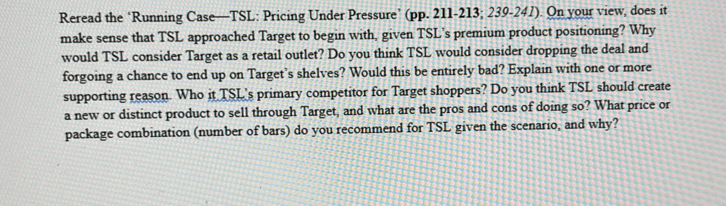  Reread the 'Running Case-TSL: Pricing Under Pressure' (pp.211-213; 239-241). On your