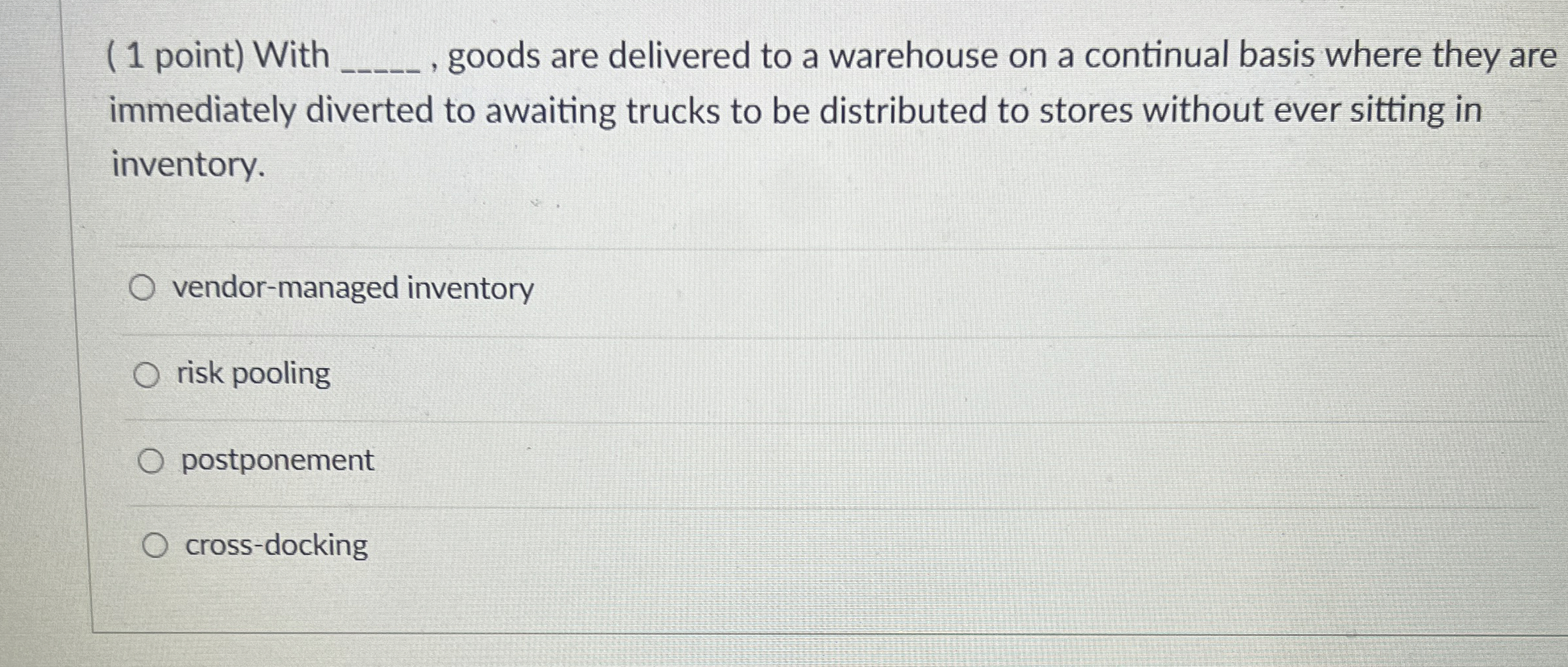  (1 point) With , goods are delivered to a warehouse on