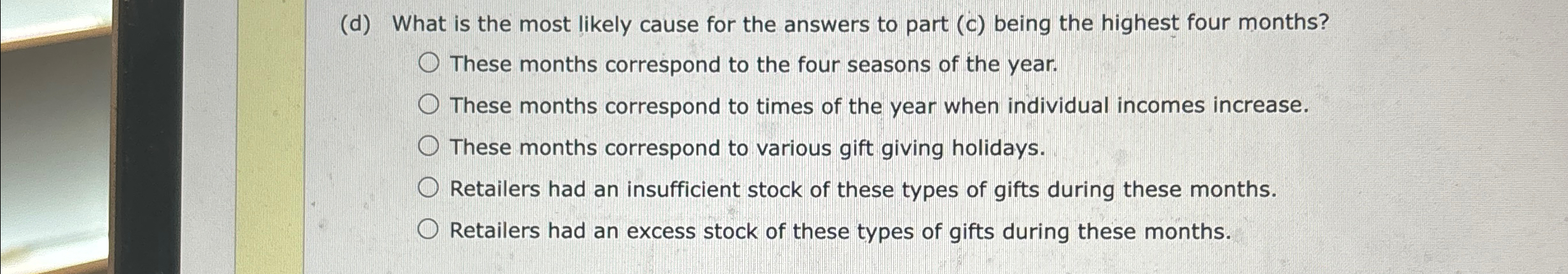  (d) What is the most likely cause for the answers to