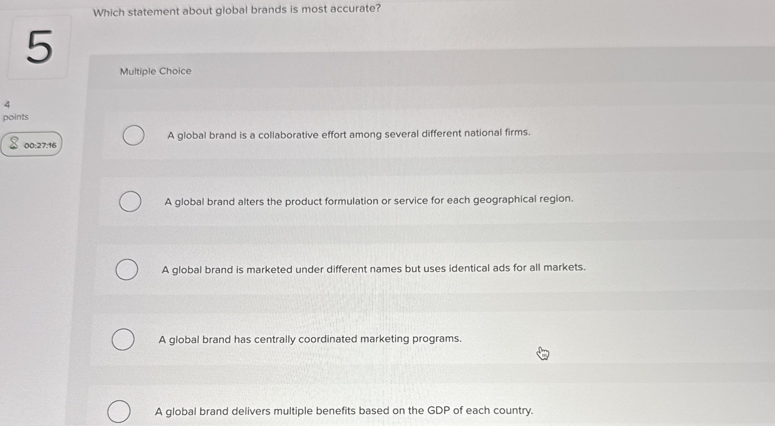  Which statement about global brands is most accurate? Multiple Choice 4