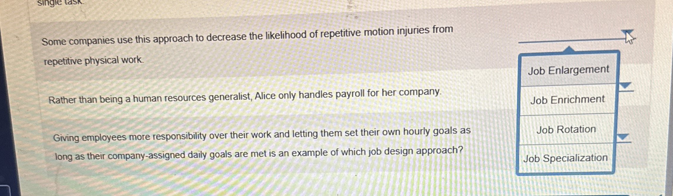  Some companies use this approach to decrease the likelihood of repetitive