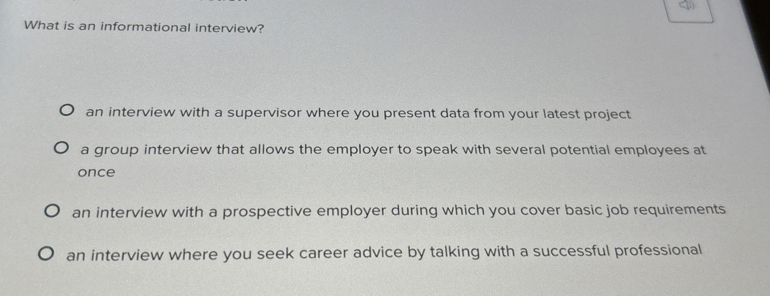  What is an informational interview? an interview with a supervisor where