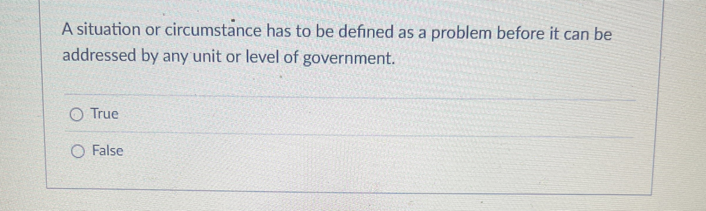  A situation or circumstance has to be defined as a problem