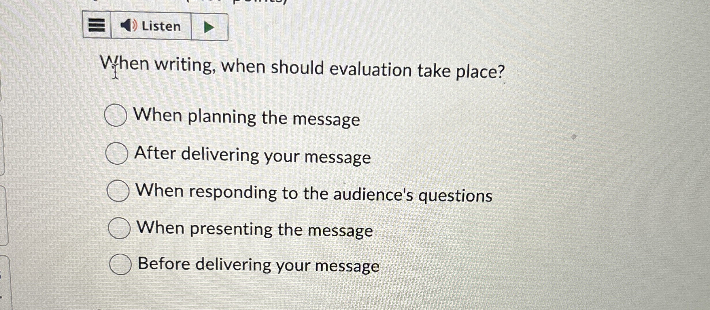  When writing, when should evaluation take place? When planning the message