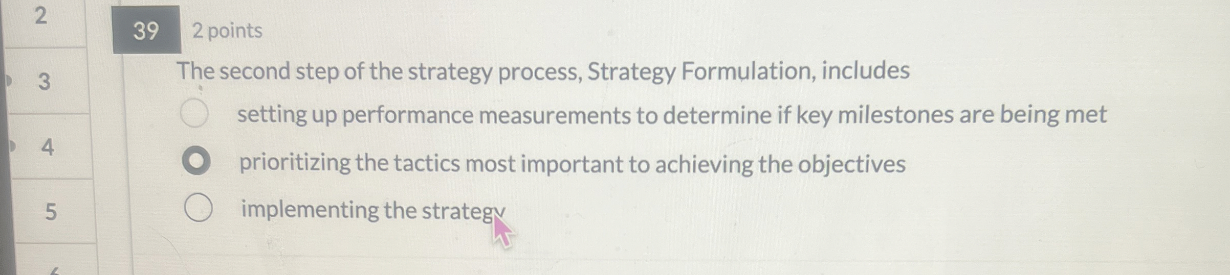  The second step of the strategy process, Strategy Formulation, includes setting