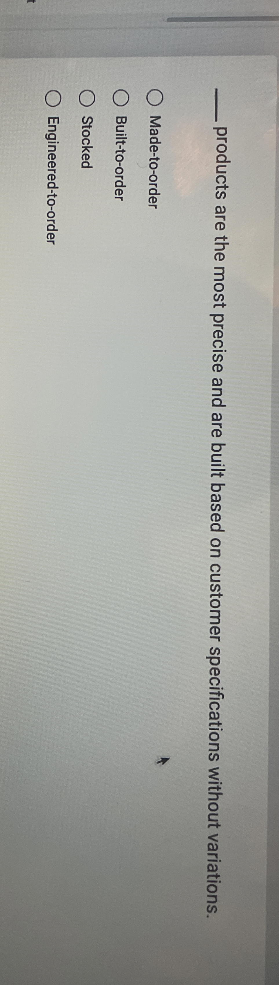  products are the most precise and are built based on customer