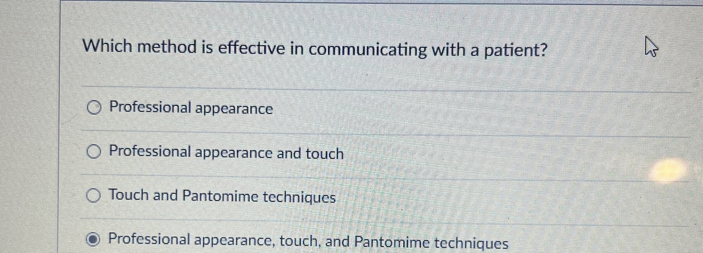  Which method is effective in communicating with a patient? Professional appearance