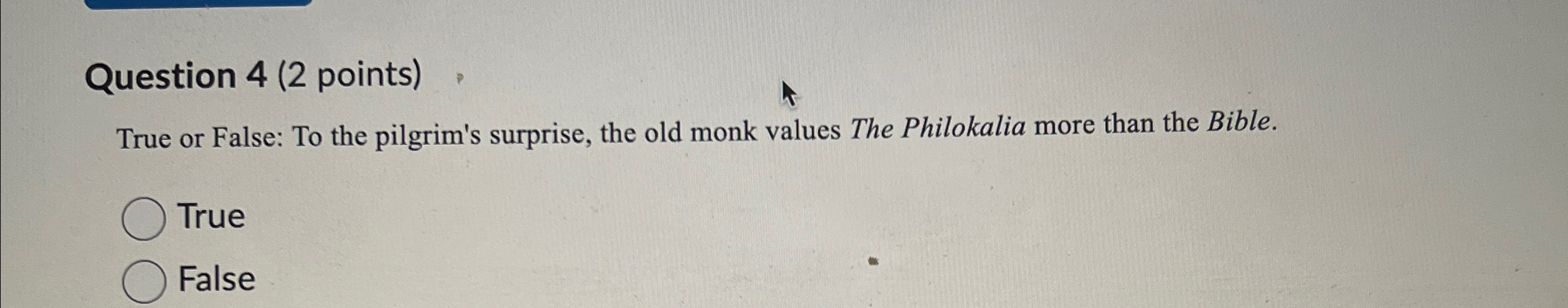  Question 4(2 points) True or False: To the pilgrim's surprise, the