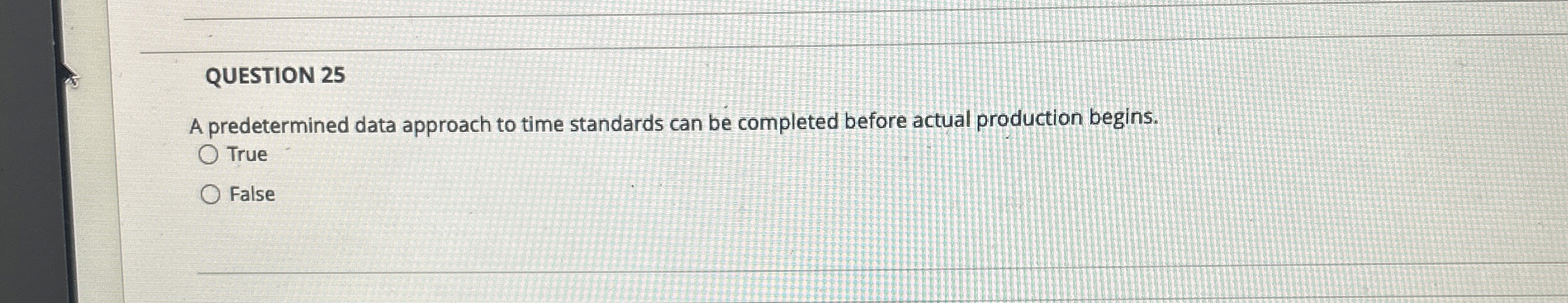  QUESTION 25 A predetermined data approach to time standards can be