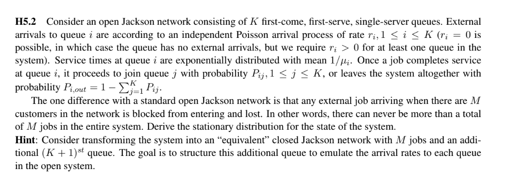  H5.2 Consider an open Jackson network consisting ofK first-come, first-serve, single-server