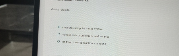  Metrics reters to measures using the metric system numeric data used