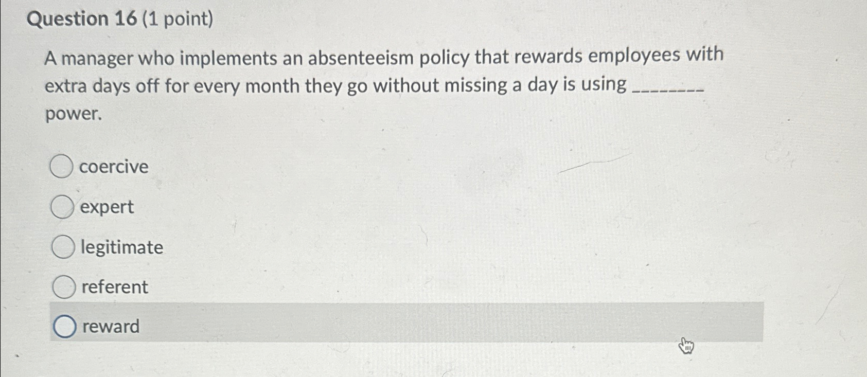  Question 16(1 point) A manager who implements an absenteeism policy that