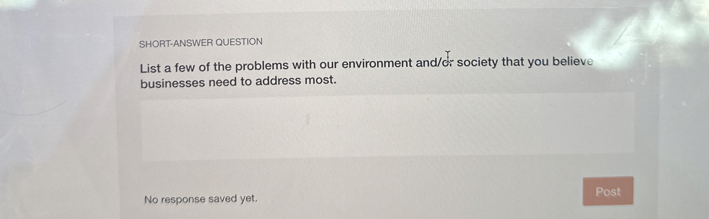  SHORT-ANSWER QUESTION List a few of the problems with our environment