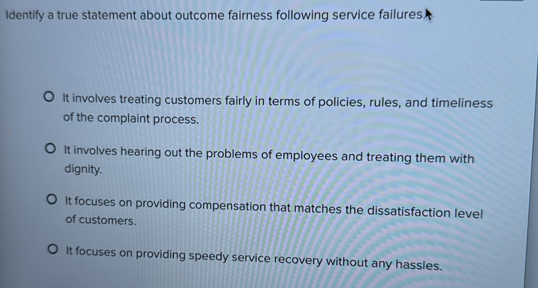  Identify a true statement about outcome fairness following service failures. It