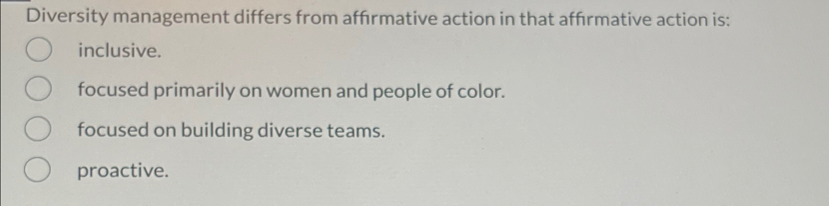  iversity management differs from affirmative action in that affirmative action is: