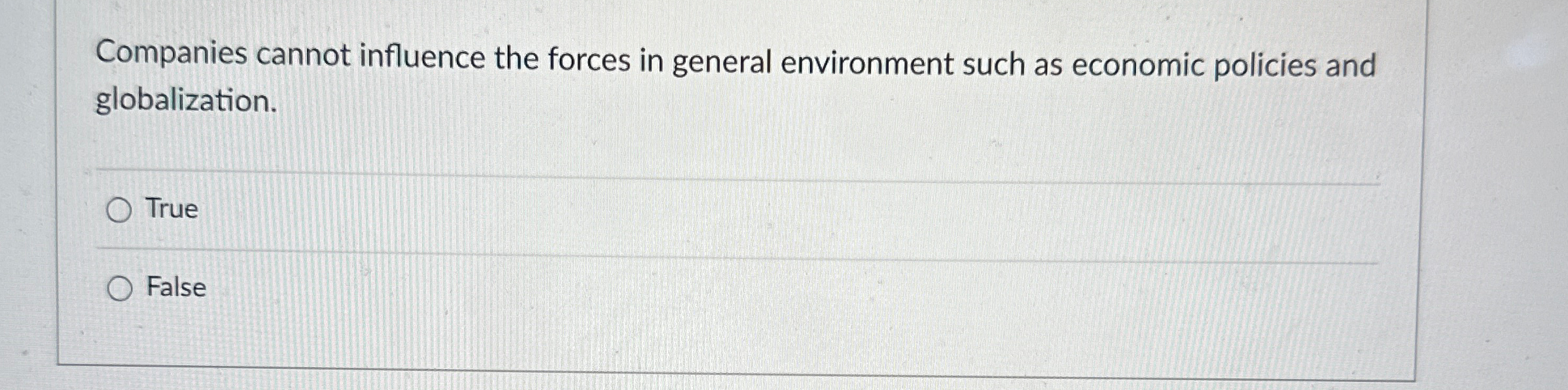  Companies cannot influence the forces in general environment such as economic
