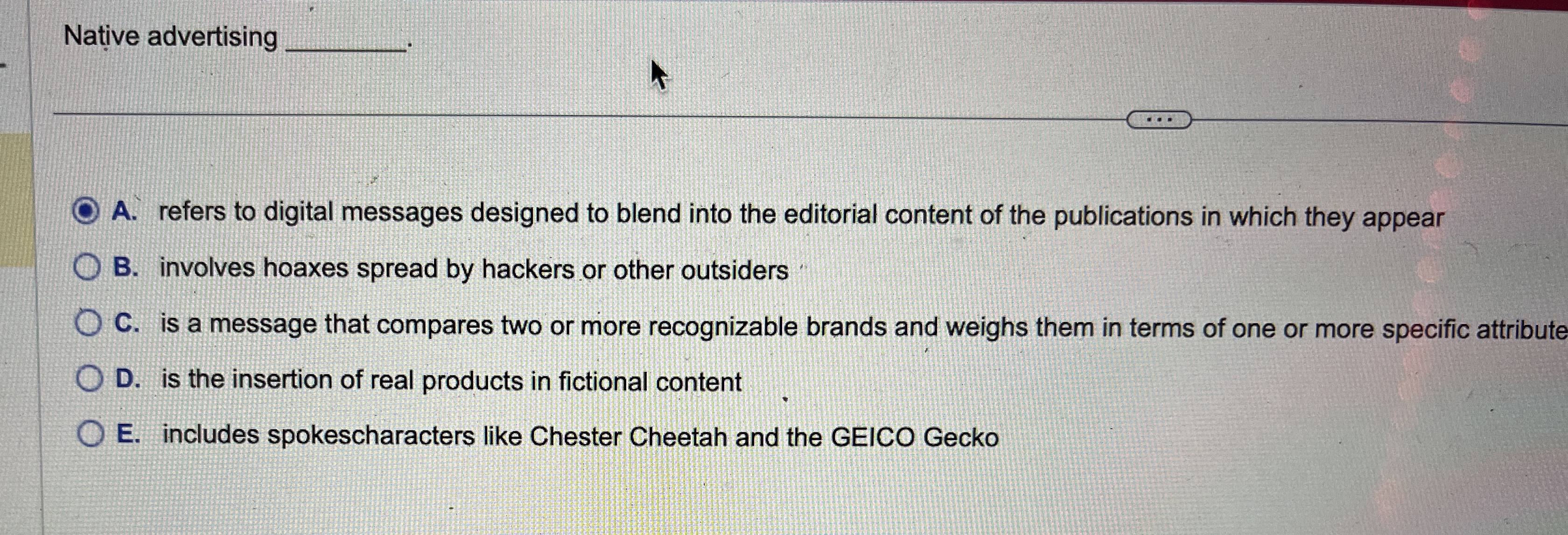  Native advertising A. refers to digital messages designed to blend into