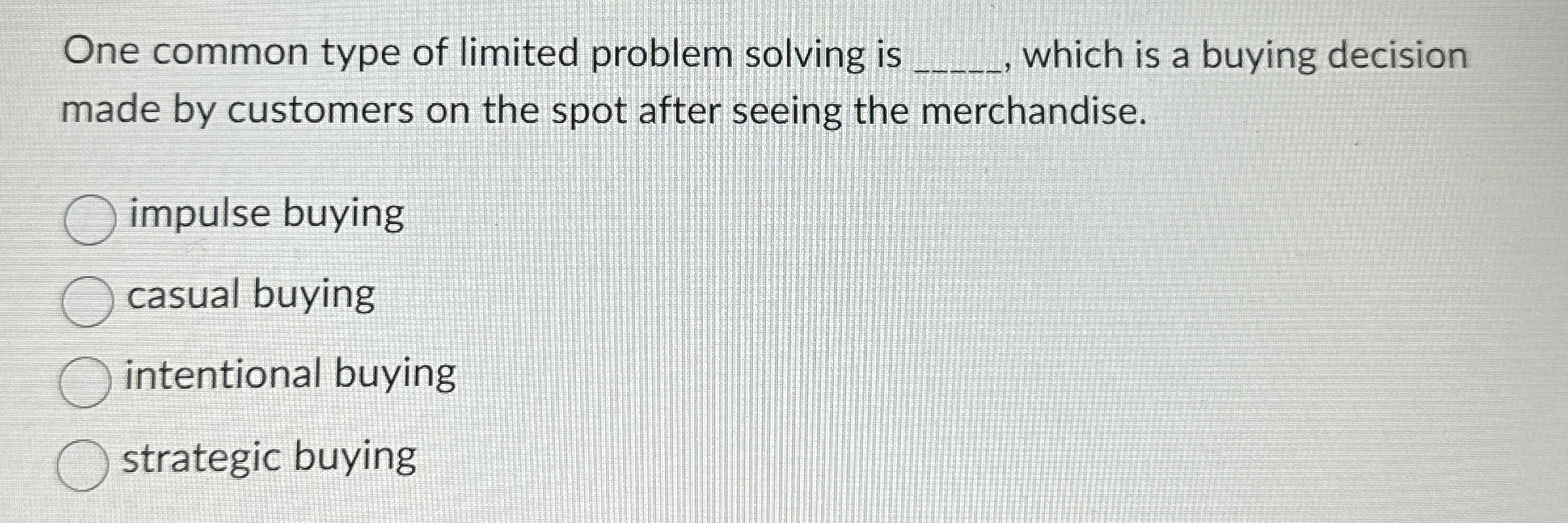  One common type of limited problem solving is which is a