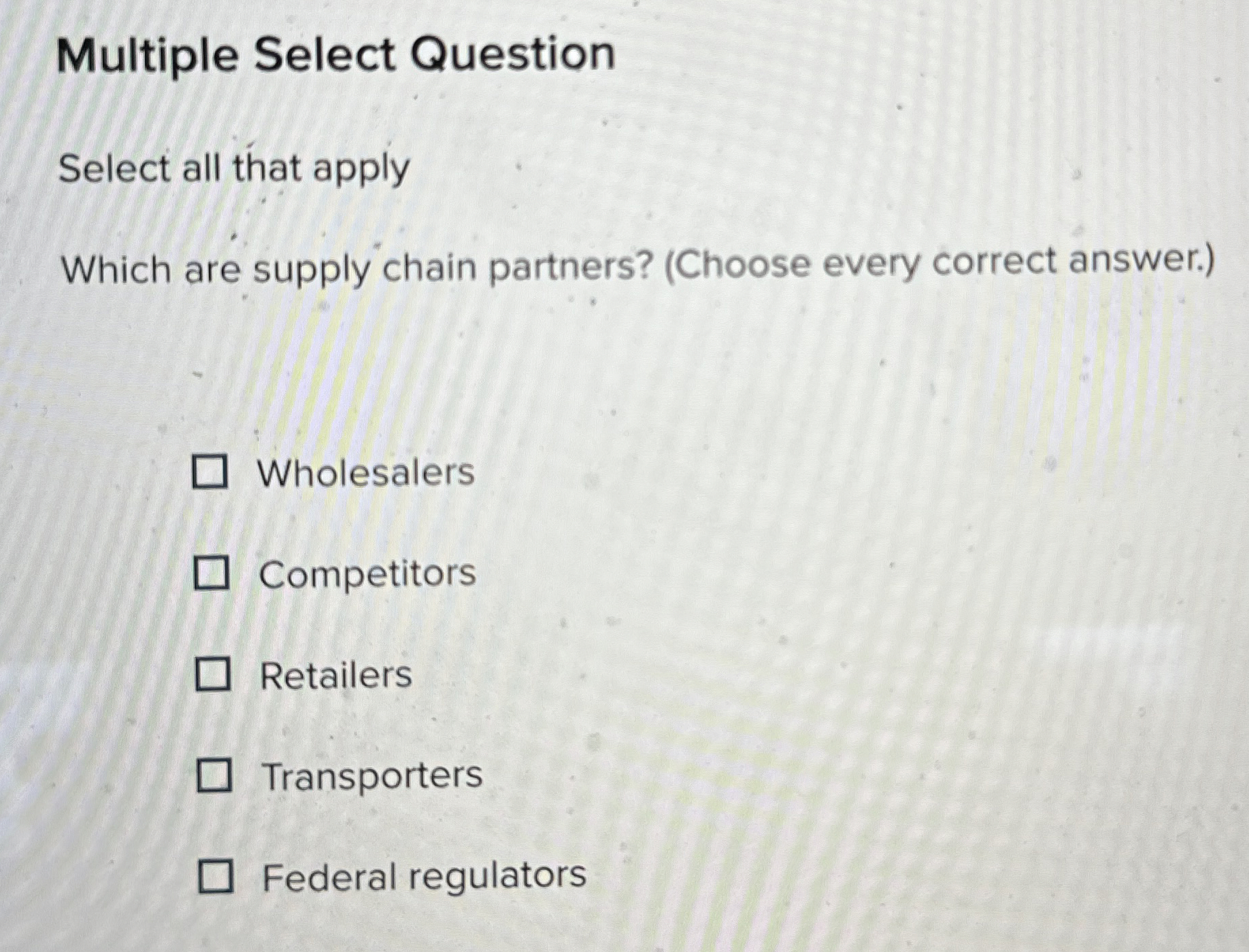  Multiple Select Question Select all that apply Which are supply chain