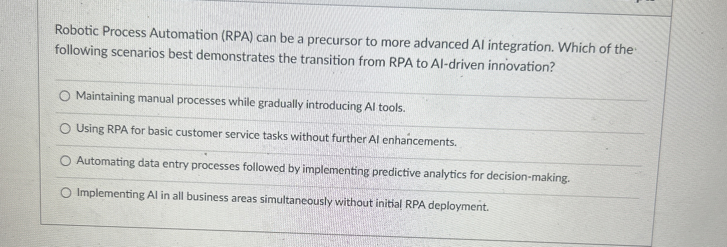  Robotic Process Automation (RPA) can be a precursor to more advanced