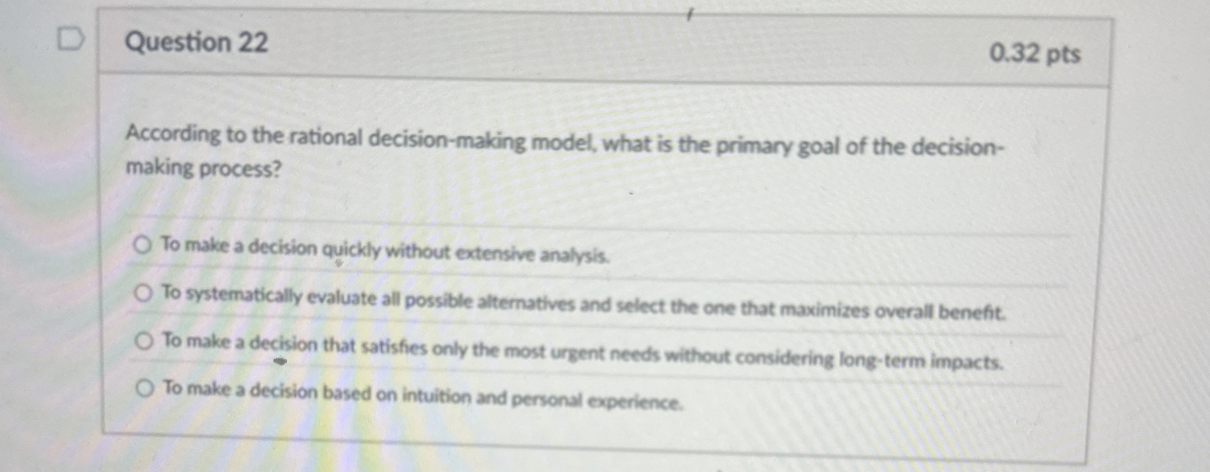  Question 22 According to the rational decision-making model, what is the
