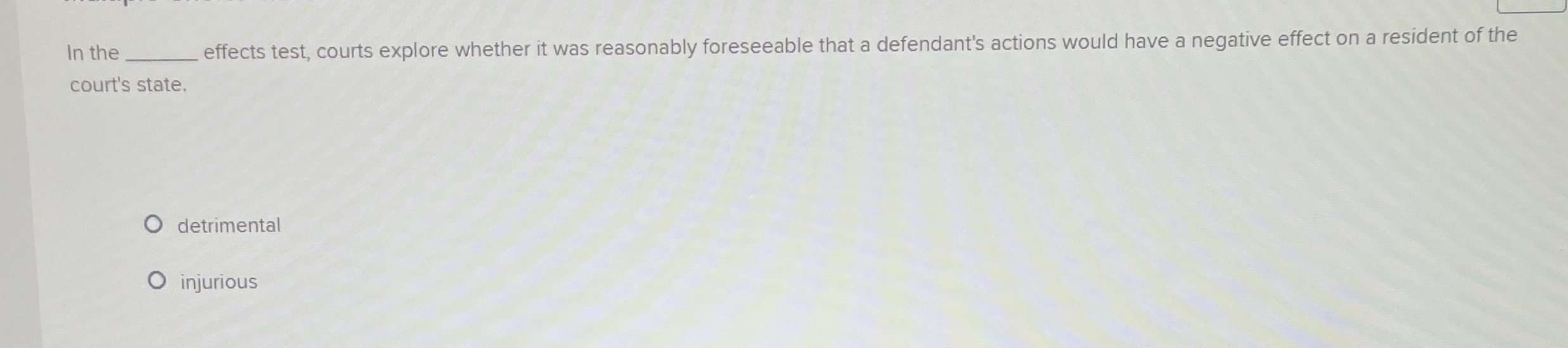  In the effects test, courts explore whether it was reasonably foreseeable